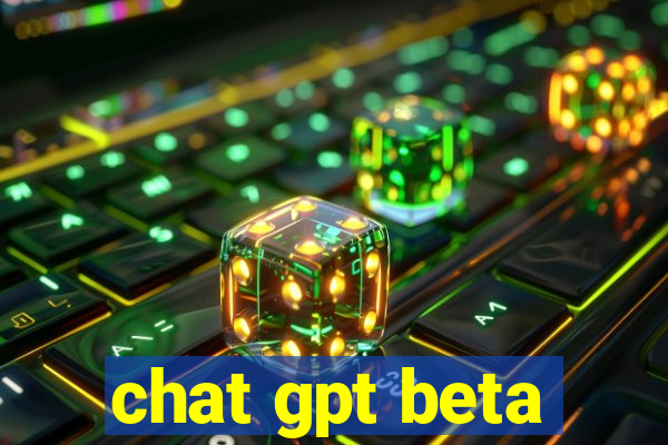 chat gpt beta